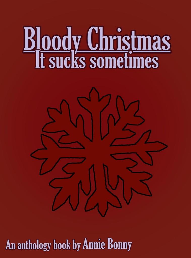 Bloody Christmas - It Sucks Sometimes