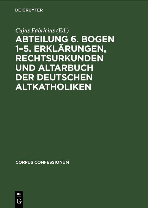Abteilung 6. Bogen 1-5. Erklärungen Rechtsurkunden und Altarbuch der deutschen Altkatholiken