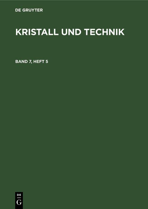 Kristall und Technik. Band 7 Heft 5