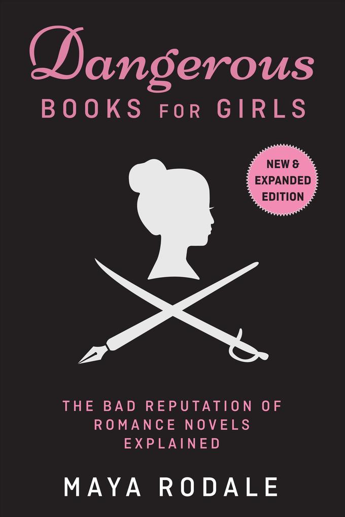 Dangerous Books For Girls: The Bad Reputation of Romance Novels Explained
