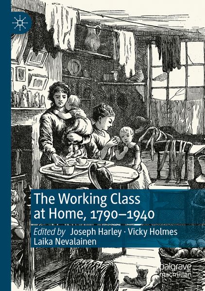 The Working Class at Home 1790-1940