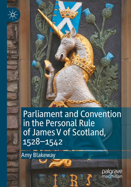 Parliament and Convention in the Personal Rule of James V of Scotland 1528-1542