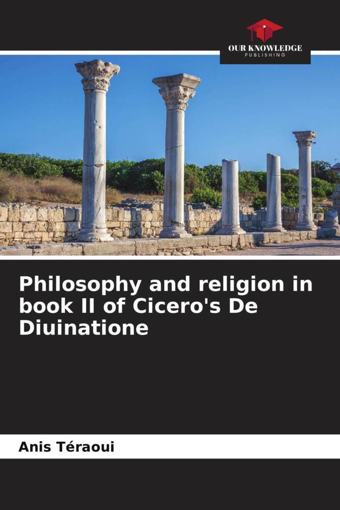 Philosophy and religion in book II of Cicero's De Diuinatione
