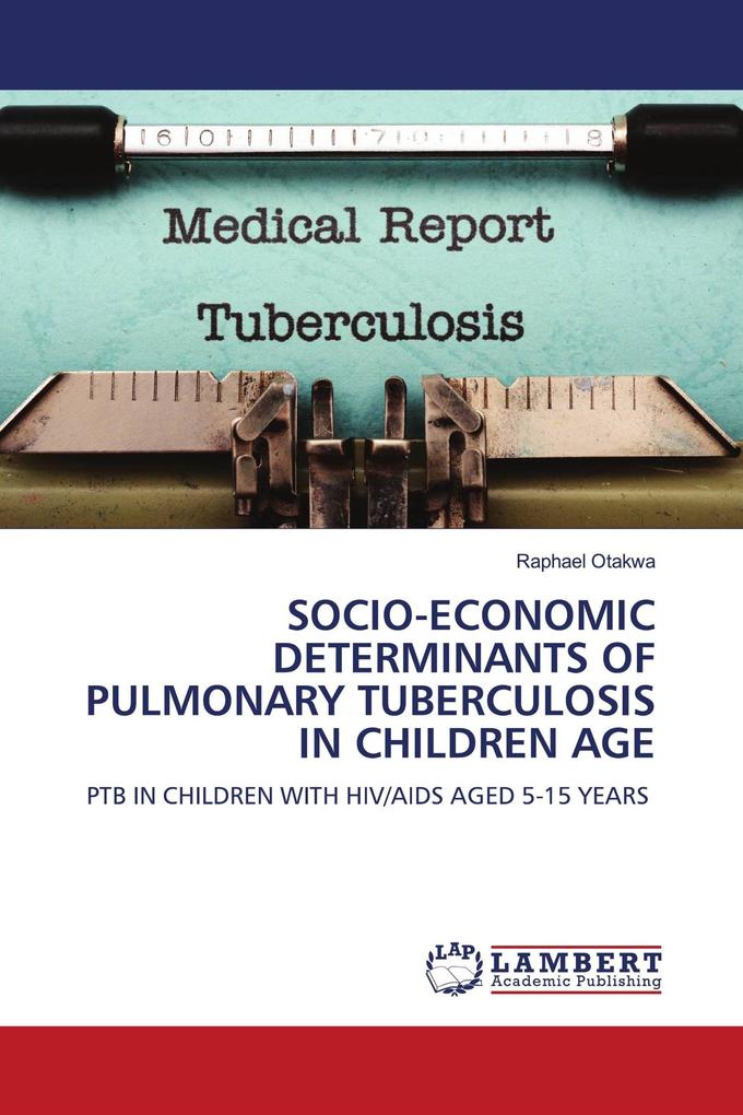 SOCIO-ECONOMIC DETERMINANTS OF PULMONARY TUBERCULOSIS IN CHILDREN AGE