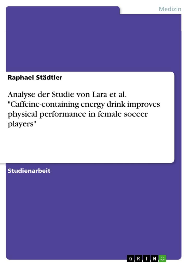 Analyse der Studie von Lara et al. Caffeine-containing energy drink improves physical performance in female soccer players