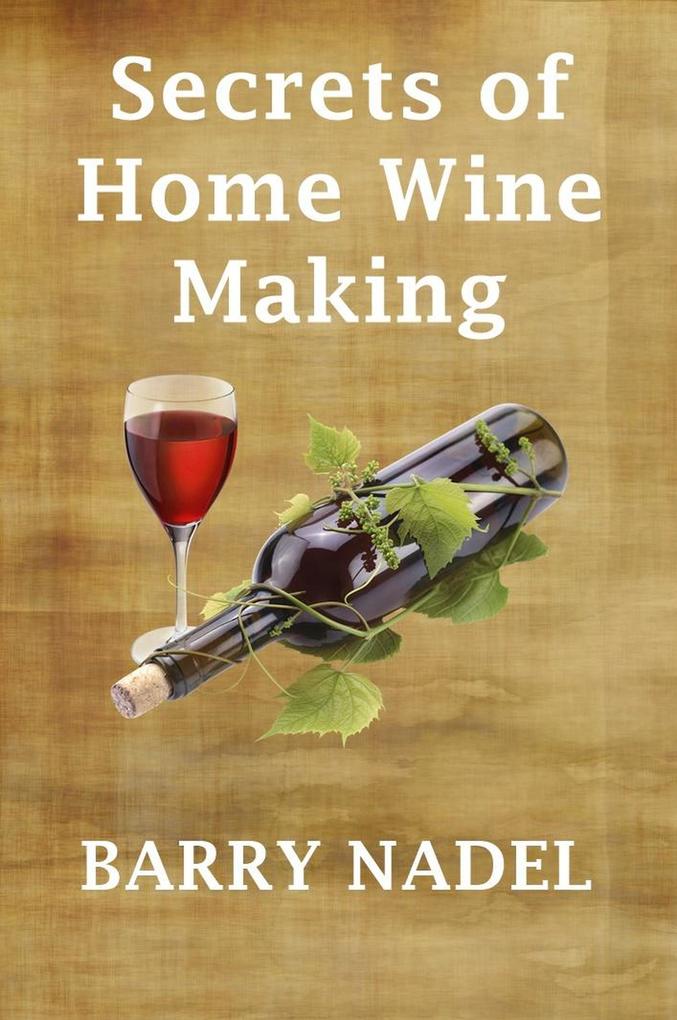 Secrets of Home Wine Making