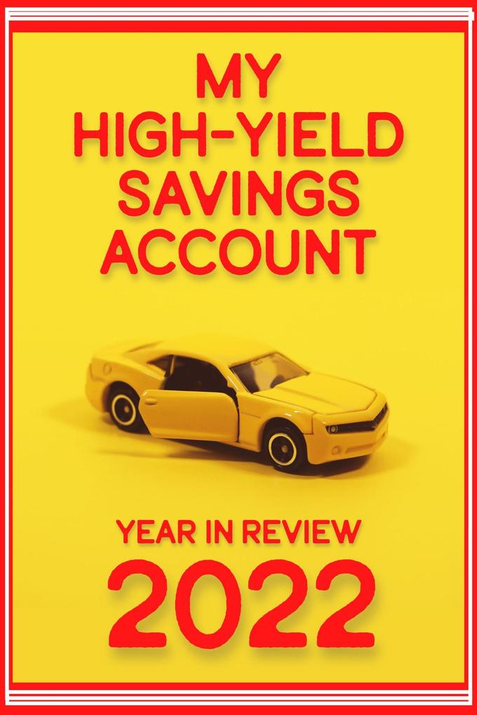 My High-Yield Savings Account: Year in Review 2022 (Financial Freedom #101)
