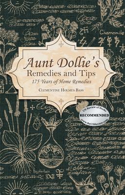 Aunt Dollie‘s Remedies and Tips