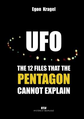 UFOs: The Twelve Files that the Pentagon Cannot Explain
