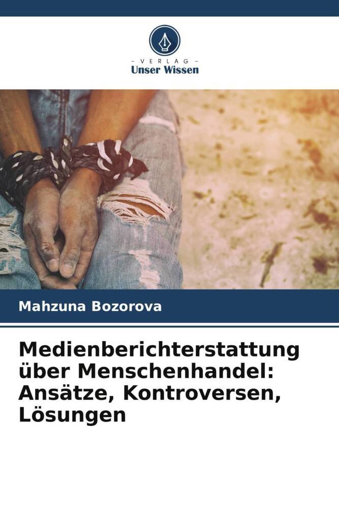 Medienberichterstattung über Menschenhandel: Ansätze Kontroversen Lösungen