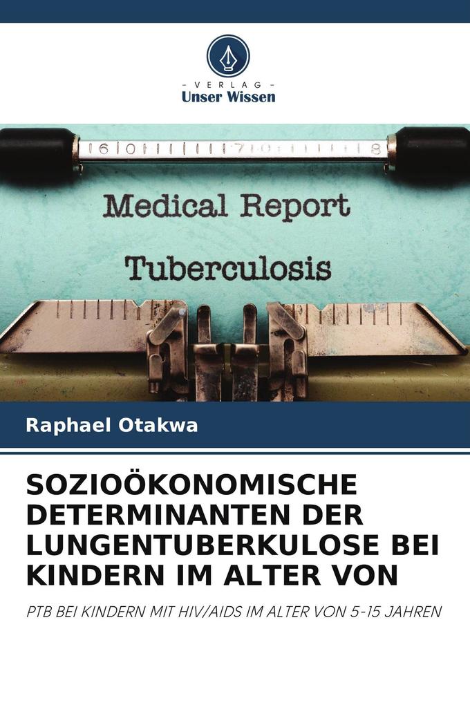SOZIOÖKONOMISCHE DETERMINANTEN DER LUNGENTUBERKULOSE BEI KINDERN IM ALTER VON