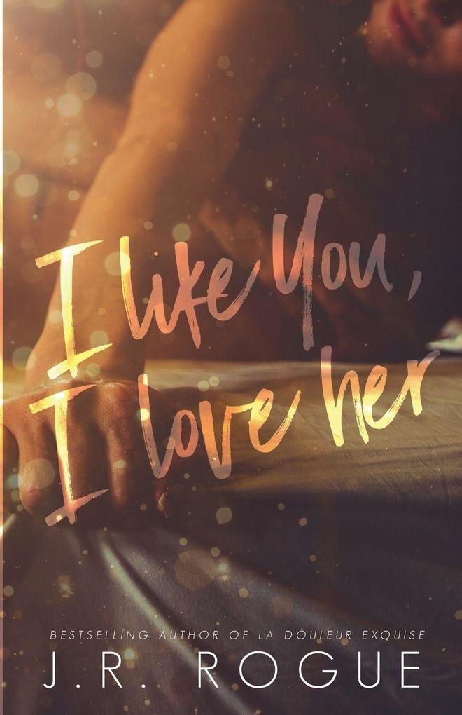I Like You I Love Her