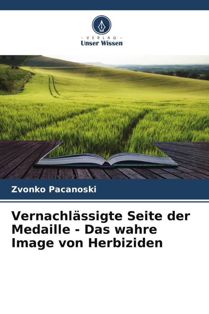 Vernachlässigte Seite der Medaille - Das wahre Image von Herbiziden