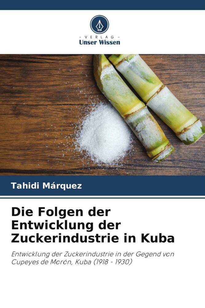 Die Folgen der Entwicklung der Zuckerindustrie in Kuba