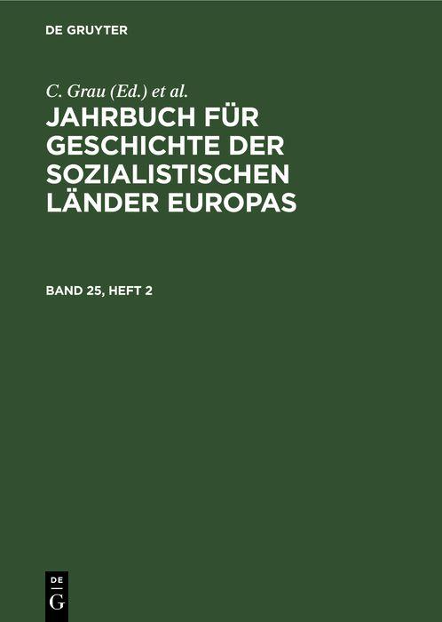 Jahrbuch für Geschichte der sozialistischen Länder Europas. Band 25 Heft 2