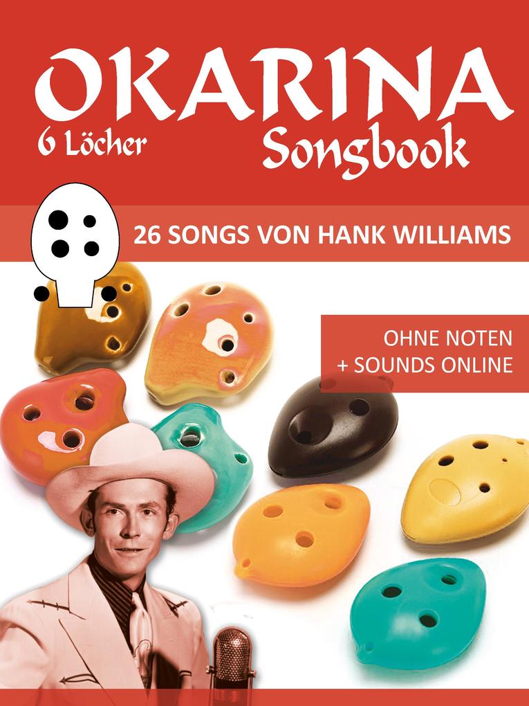 Okarina Songbook - 6 Löcher - 26 Songs von Hank Williams