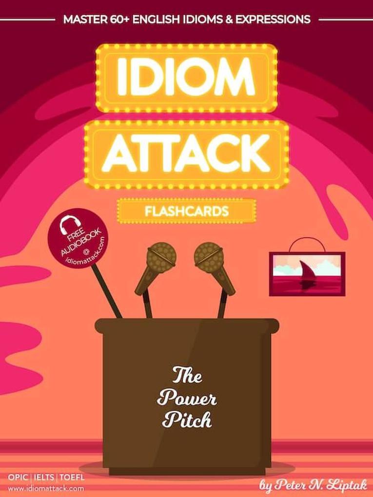 Idiom Attack 2: The Power Pitch - Flashcards for Doing Business vol. 9 (Idiom Attack Flashcards #2)