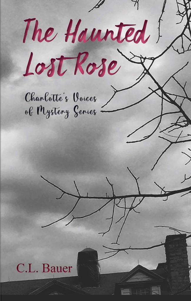 The Haunted Lost Rose (Charlotte‘s Voices of Mystery #1)
