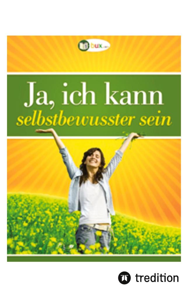 Ja ich kann selbstbewusster sein