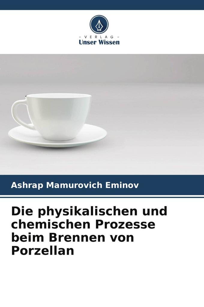 Die physikalischen und chemischen Prozesse beim Brennen von Porzellan