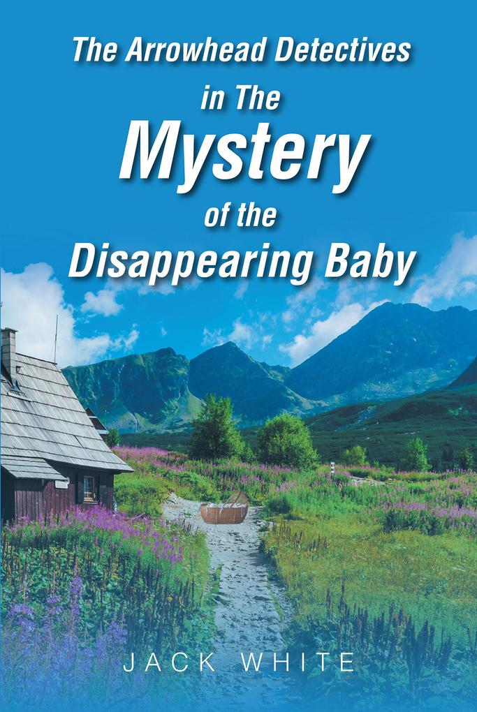 The Arrowhead Detectives in The Mystery of The Disappearing Baby
