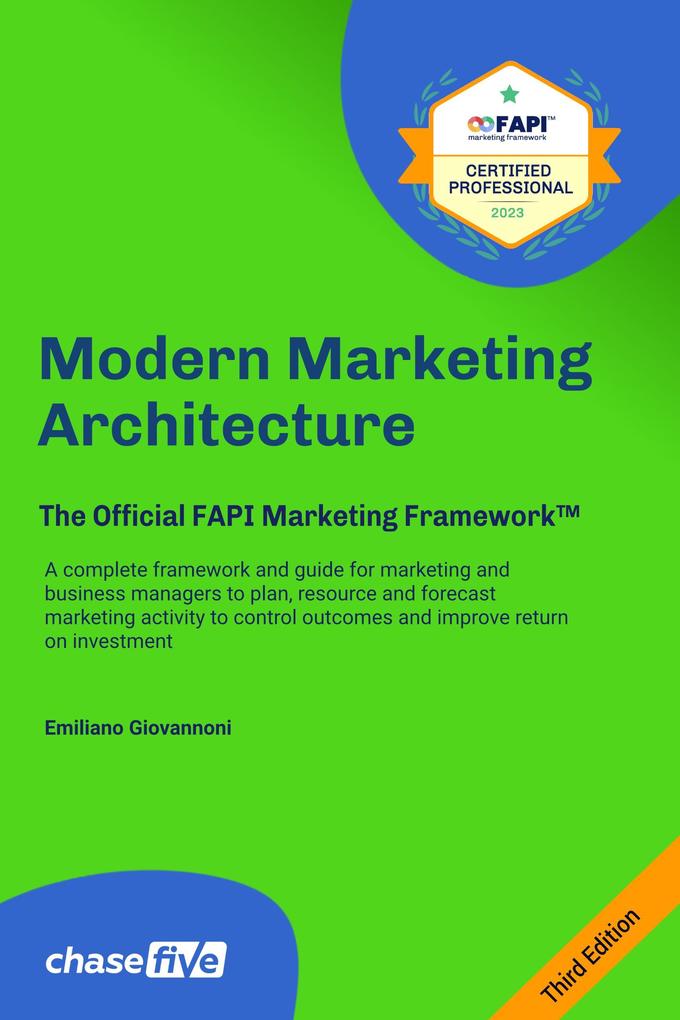 Modern Marketing Architecture. The Official FAPI Marketing Framework(TM) Guidebook (2023 Edition)