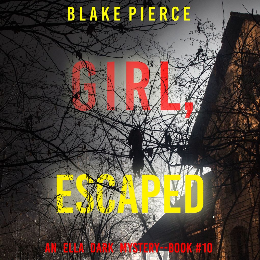 Girl Escaped (An Ella Dark FBI Suspense ThrillerBook 10)