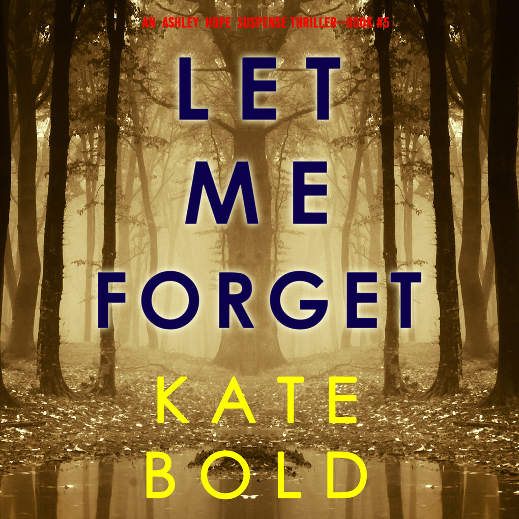 Let Me Forget (An Ashley Hope Suspense ThrillerBook 5)