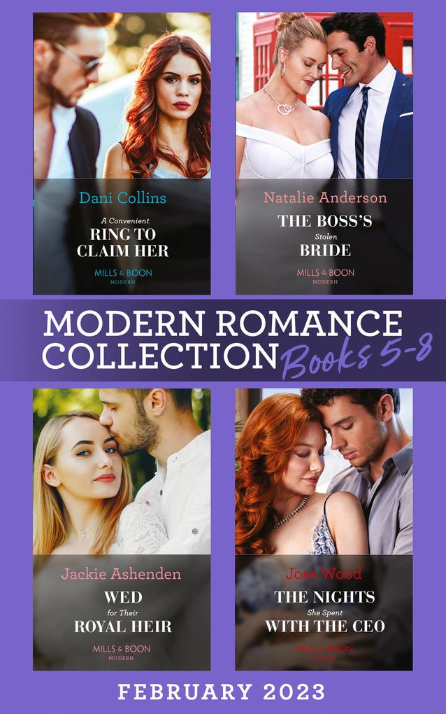 Modern Romance February 2023 Books 5-8: A Convenient Ring to Claim Her (Four Weddings and a Baby) / The Boss‘s Stolen Bride / Wed for Their Royal Heir / The Nights She Spent with the CEO