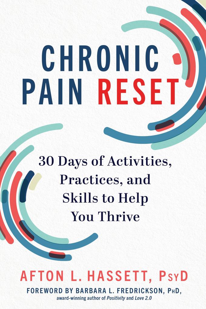 Chronic Pain Reset: 30 Days of Activities Practices and Skills to Help You Thrive