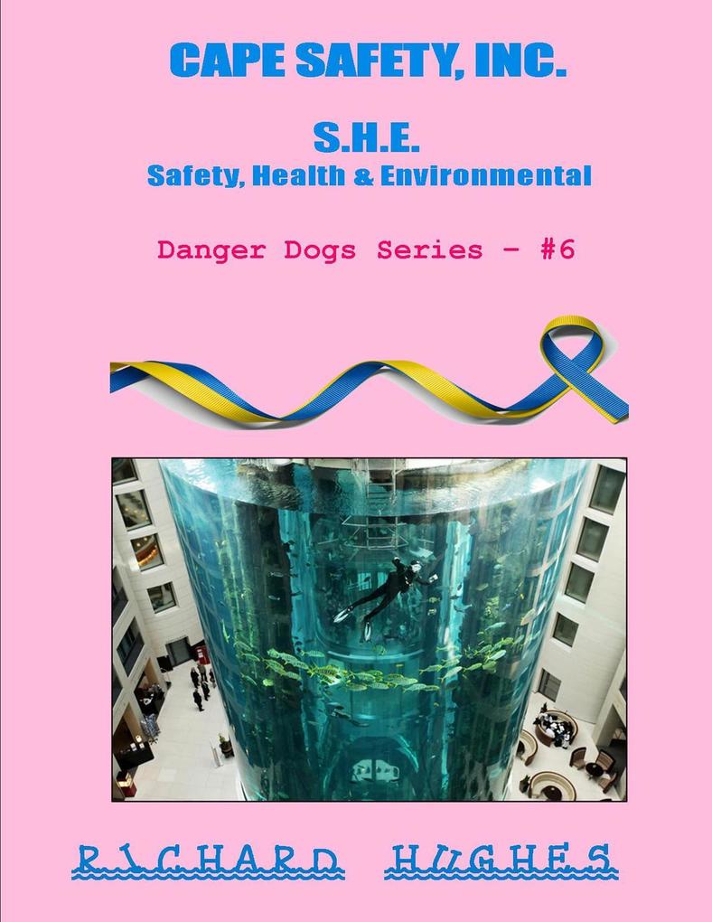 Cape Safety Inc. - S.H.E. - Safety Health & Environmental (Danger Dogs Series #6)
