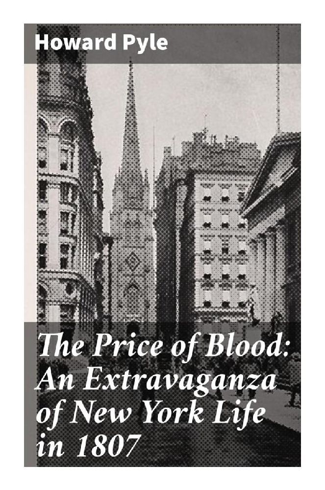The Price of Blood: An Extravaganza of New York Life in 1807
