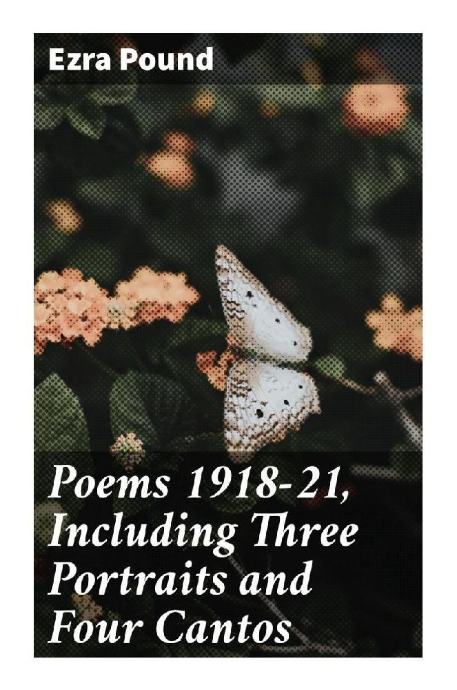 Poems 1918-21 Including Three Portraits and Four Cantos