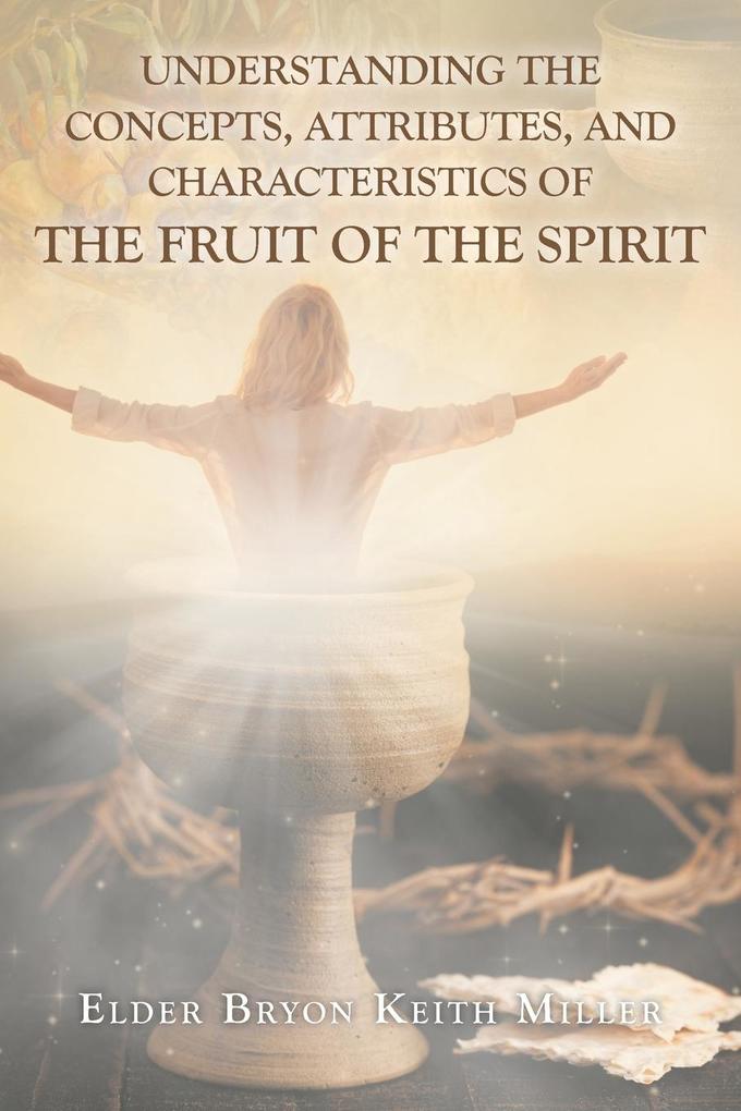 Understanding the Concepts Attributes and Characteristics of the Fruit of the Spirit