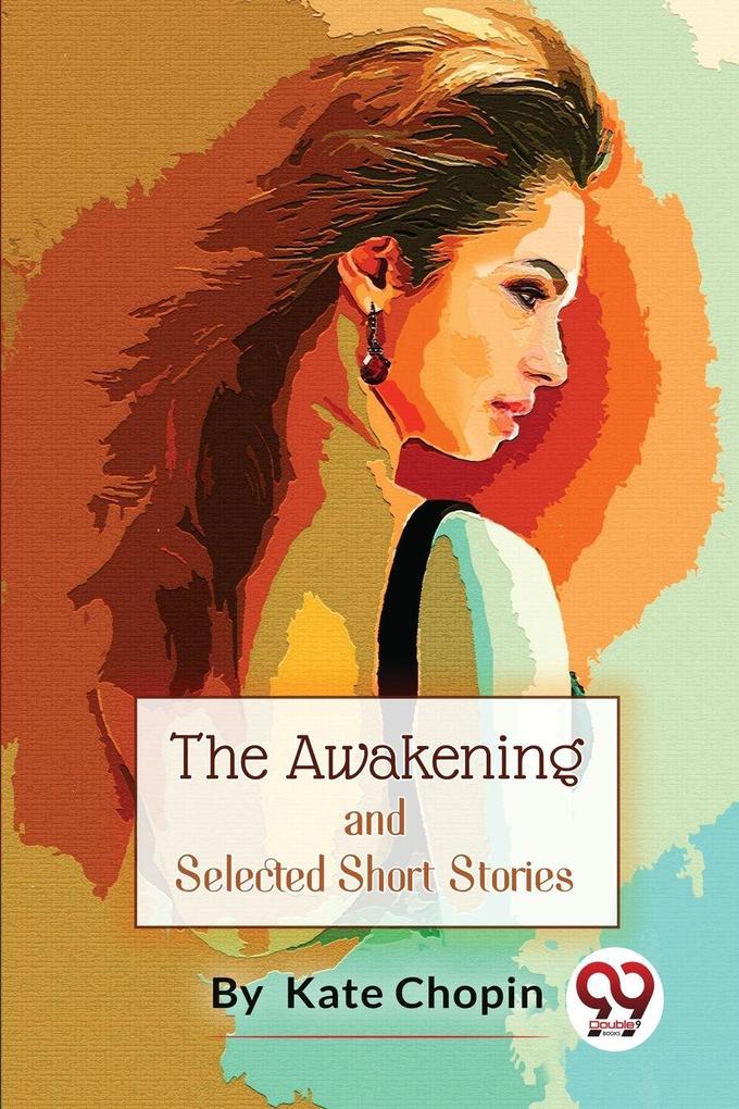 The Awakening And Selected Short Stories