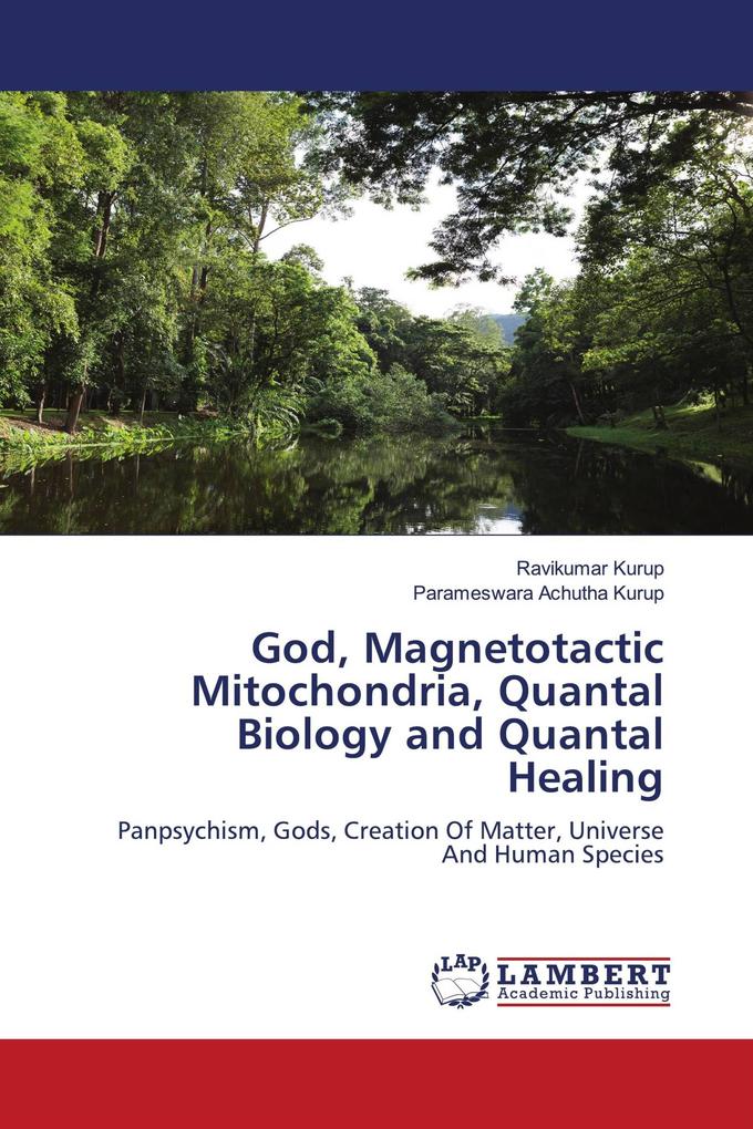 God Magnetotactic Mitochondria Quantal Biology and Quantal Healing
