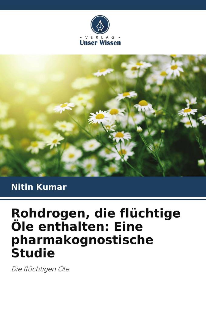 Rohdrogen die flüchtige Öle enthalten: Eine pharmakognostische Studie