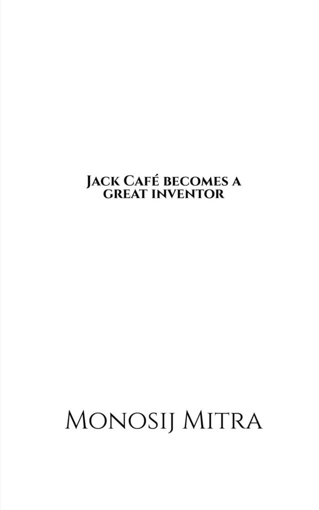 Jack Cafe becomes a great inventor