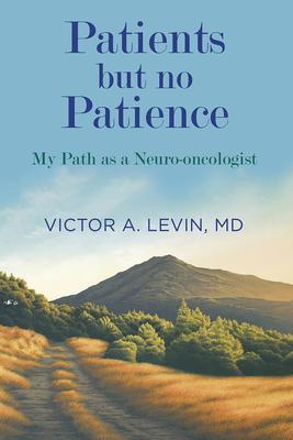 Patients but no Patience. My Path as a Neuro-oncologist