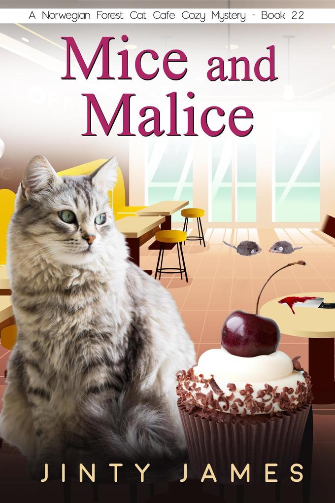 Mice and Malice - A Norwegian Forest Cat Café Cozy Mystery - Book 22 (A Norwegian Forest Cat Cafe Cozy Mystery #22)