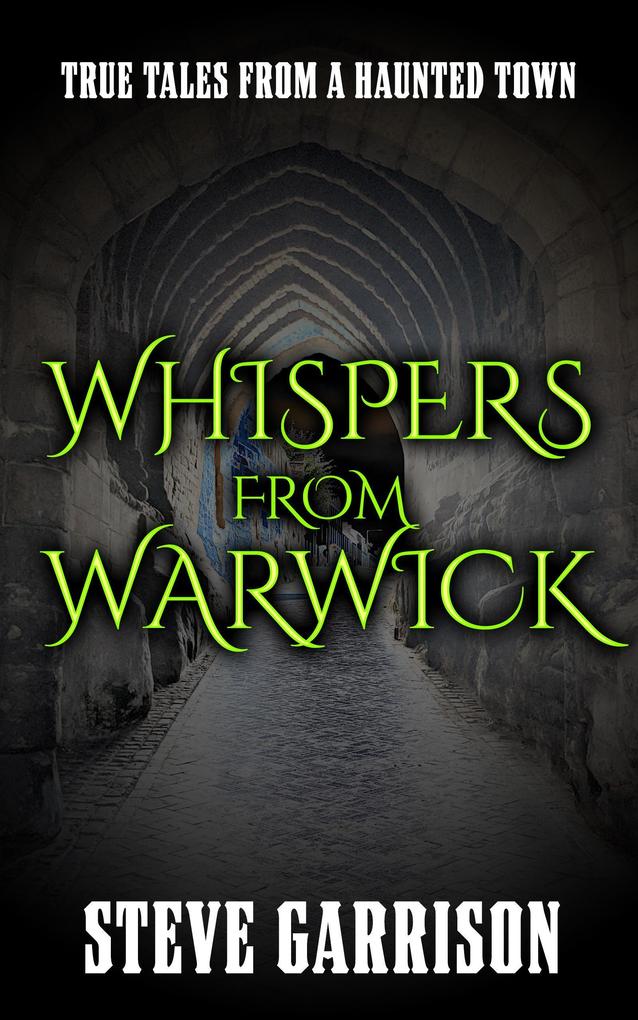 Whispers from Warwick: True Tales from a Haunted Town
