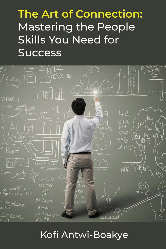 The Art of Connection: Mastering the People Skills You Need for Success