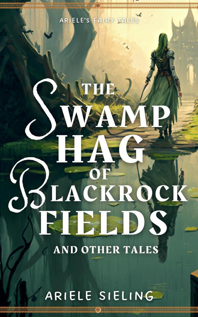 The Swamp Hag of Blackrock Fields (Ariele‘s Fairy Tales #2)