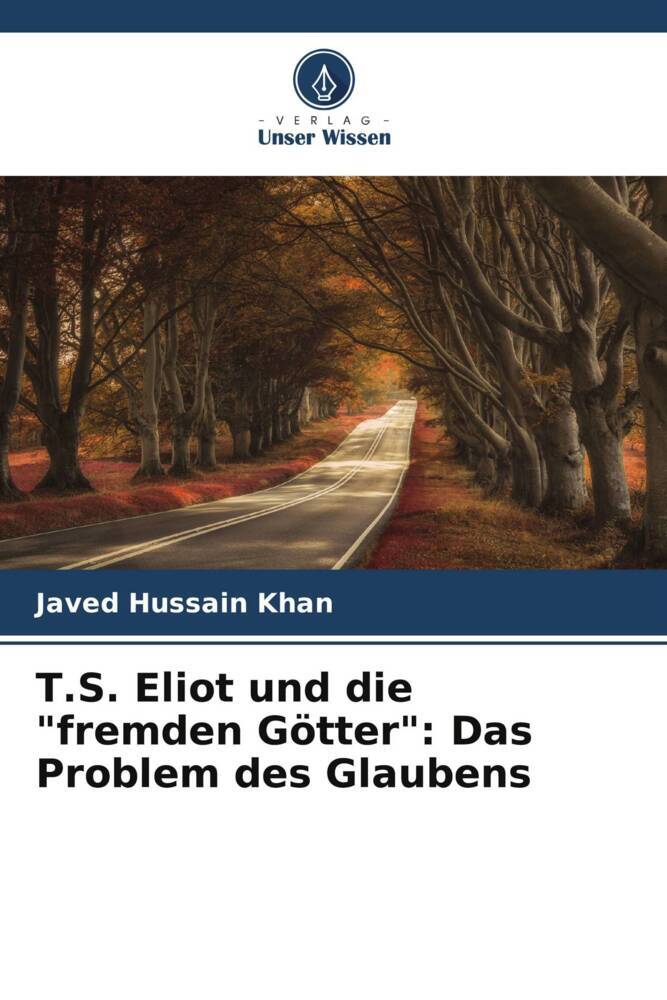T.S. Eliot und die 'fremden Götter': Das Problem des Glaubens