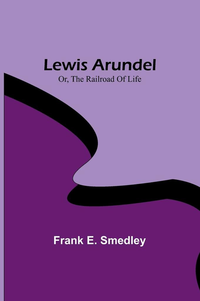 Lewis Arundel; Or The Railroad Of Life