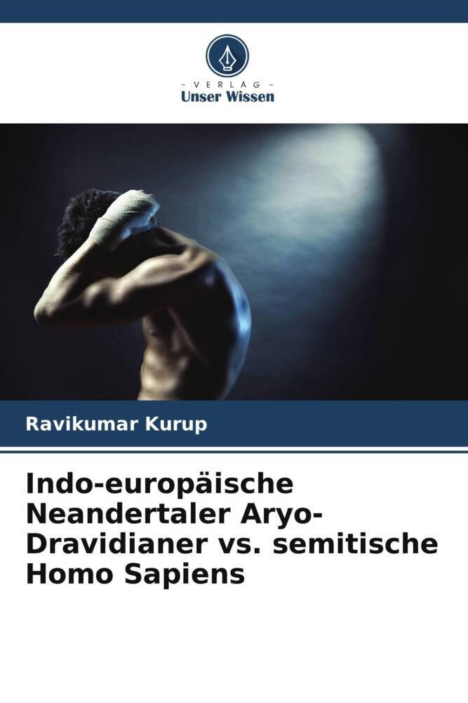 Indo-europäische Neandertaler Aryo-Dravidianer vs. semitische Homo Sapiens
