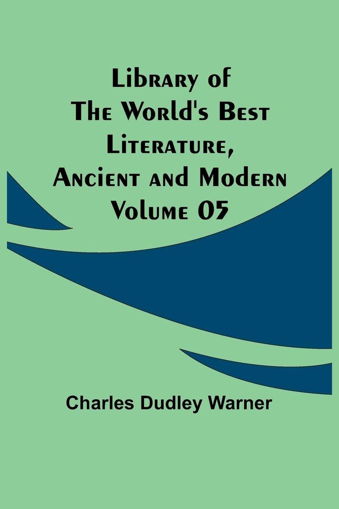 Library of the World‘s Best Literature Ancient and Modern Volume 05