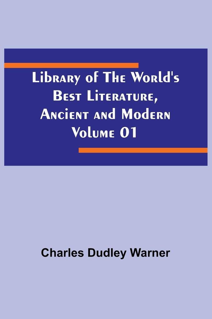 Library of the World's Best Literature Ancient and Modern Volume 01