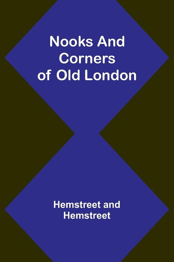 Nooks and Corners of Old London