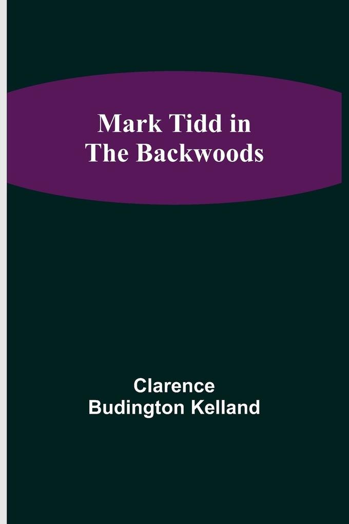 Mark Tidd in the Backwoods